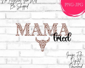 Mama Tried PNG | Cow Print Western Design For Sublimation | T-shirts, Tumblers, Hat Design | Country Mama Aesthetic, Mama PNG