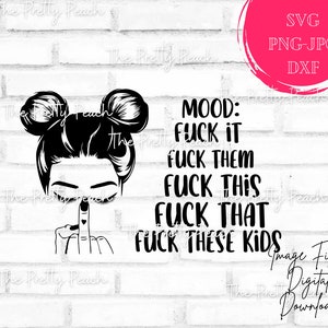Messy bun baise ces enfants svg, svg doigt du milieu, svg humeur, Fuck it svg, baise-les svg, svg de la vie de maman, pour la découpe et l'impression