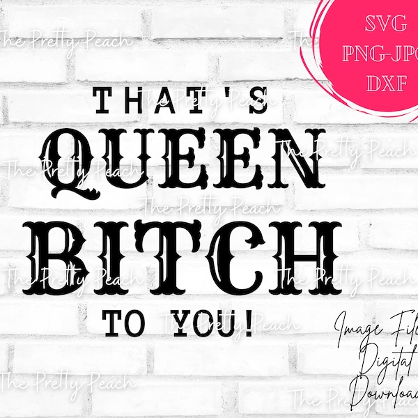 That's Queen Bitch to you svg, Queen bitch svg, Queen svg, bitch svg, Sarcastic svg, bitchy svg, for cutting and printing crafts