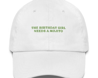 The Birthday Girl needs a Mojito - Embroidered Baseball Cap