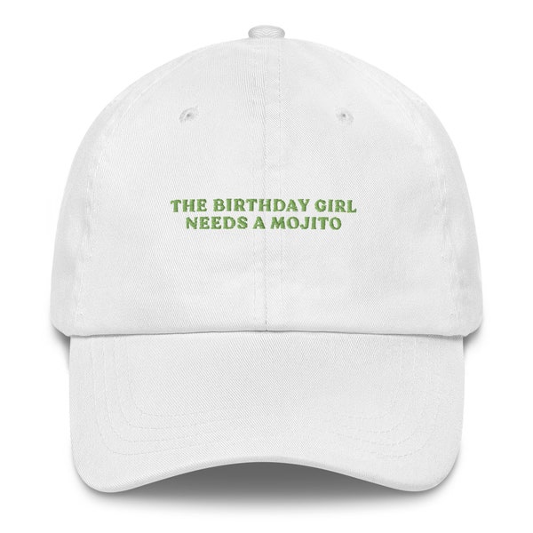 The Birthday Girl needs a Mojito - Embroidered Baseball Cap