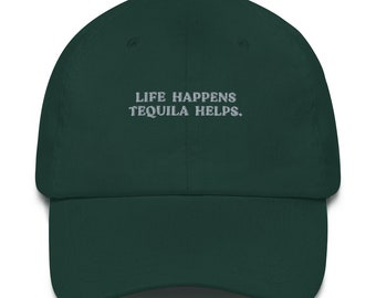 Life happens tequila helps - Cap