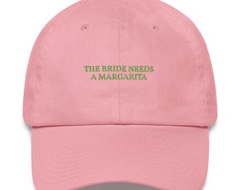 The Bride needs a Margarita - Embroidered Cap