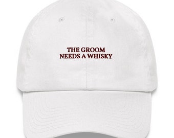 The Groom needs a Whisky - Embroidered Cap
