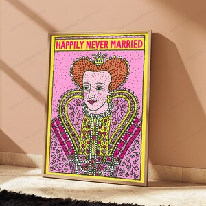 May include: A rectangular wall art print in a light wooden frame featuring a stylized illustration of a queen with orange hair, wearing a pink and yellow patterned gown. The text "HAPPILY NEVER MARRIED" is printed in bold pink letters at the top.