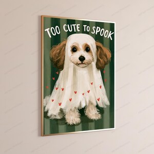 Too Cute to Spook Ghost Costume Dog Print | Funny Puppy Halloween Wall Art image 3