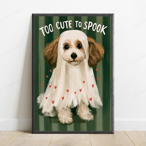 Too Cute to Spook Ghost Costume Dog Print | Funny Puppy Halloween Wall Art image 1
