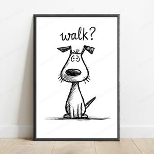 May include: A black and white framed wall art print featuring a sketch of a dog sitting down with the word walk? written above its head. The dog has large eyes, a prominent nose, and floppy ears, rendered in a loose, hand-drawn charcoal style.