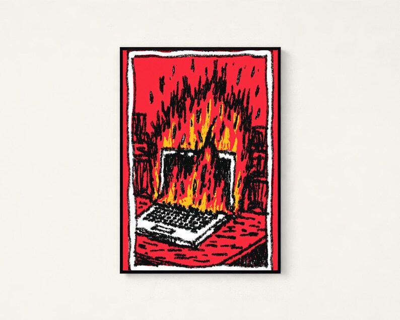 May include: A rectangular art print featuring a hand-drawn illustration of a laptop engulfed in bright yellow and orange flames. The scene is set against a vibrant red background with thick black outlines and a white border framing the entire image.