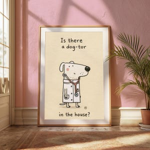 K&ouml;nnte beinhalten: Ein gerahmter Kunstdruck auf cremefarbenem Hintergrund mit einem Cartoon-Hund als Arzt, der einen wei&szlig;en Kittel und ein Stethoskop tr&auml;gt. Der Text &uuml;ber dem Hund lautet Is there a dog-tor und der Text darunter in the house?