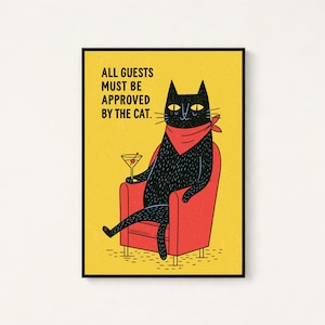 May include: A rectangular wall art print featuring a black cat wearing a red bandana, sitting in a red armchair, holding a martini glass. The yellow background includes the black text: ALL GUESTS MUST BE APPROVED BY THE CAT.