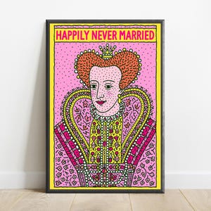 May include: A framed art print featuring a stylized illustration of a queen with orange hair and a crown. The background is pink with black dots, and the border is yellow. The text "HAPPILY NEVER MARRIED" is printed in pink at the top.