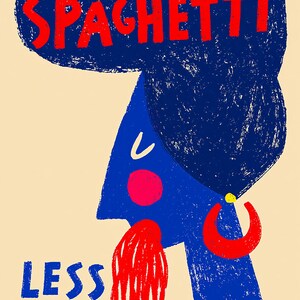 May include: A graphic print on a cream background featuring a blue stylized figure with a large blue hairstyle. The text MORE SPAGHETTI! appears at the top in red, and LESS UPSETTI is at the bottom in blue. The figure has a red beard and red earring.