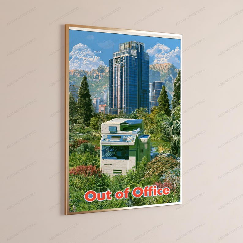 May include: A framed vertical poster featuring a light-colored office printer situated in a lush green garden with trees and shrubs. In the background, a tall blue skyscraper stands under a blue sky with clouds. The text Out of Office is in red.