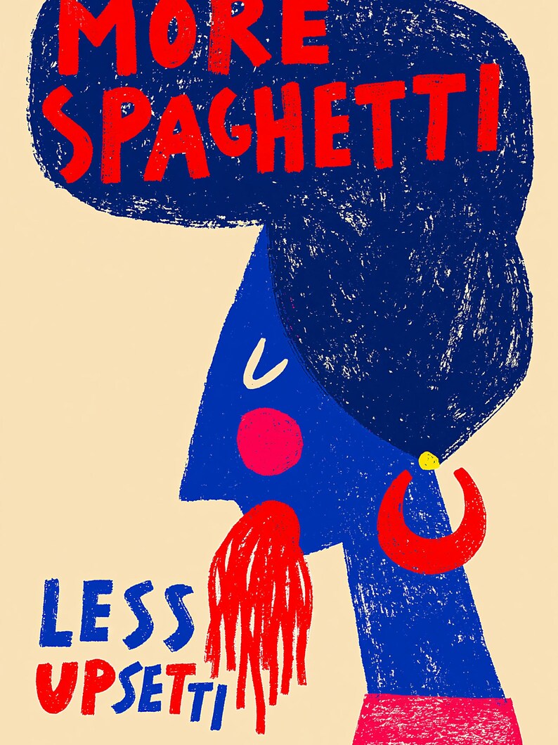 May include: A graphic print on a cream background featuring a blue profile of a person with a large blue hairstyle. The text MORE SPAGHETTI is in red at the top, and LESS UPSETTI is in blue and red at the bottom. The person has a red beard and earring.