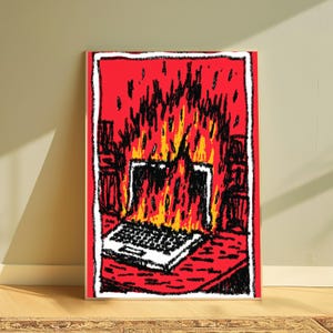 May include: A rectangular art print featuring a stylized illustration of a laptop engulfed in bright orange and yellow flames against a vibrant red background. The drawing uses bold black outlines and a sketch-like texture to depict the burning device.