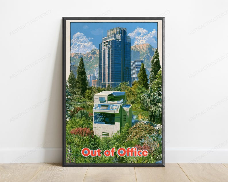 May include: A framed poster featuring a large office printer situated in a lush green garden with trees and shrubs. In the background, a tall blue skyscraper stands against a mountain range and blue sky. The text Out of Office is at the bottom.