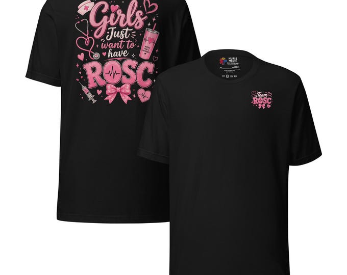 Girls Just Want to Have ROSC – Nurse Life Tee