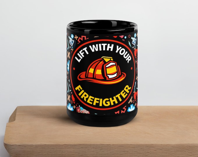 Lift with your Firefighter Black Glossy Mug