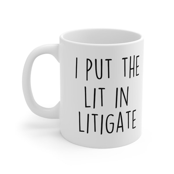 I Put The Lit In Litigate Mug, Lawyer Gift, Lawyer Coffee Mug, Barrister Gift, Funny Lawyer Gift, Lawyer Graduation Gift, Bar Exam Mug