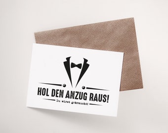 Hol den Anzug raus! Du wirst gebraucht! | Trauzeuge | Hochzeit | JGA | Einladung Geburtstag | DIN A6 Karte mit Umschlag