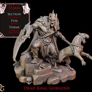 May include: A detailed 3D-printed miniature of the Dead King Gorgosh, an undead boss figure. The figure is gray and features a skeletal king with a crown, cape, and a chained beast. The base includes skulls and rocky terrain. Text on the image reads "35mm Section Undead Type Boss Theme Cursed Bastion".