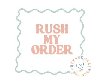 RUSH MY ORDER