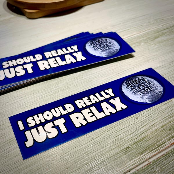MST3K "Just Relax" BUMPER STICKER
