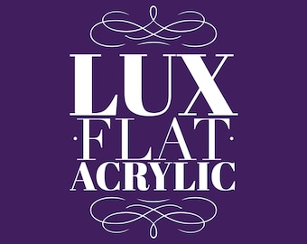 Lux Flat Acrylic