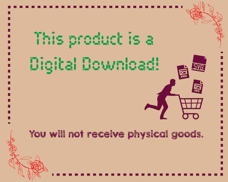 May include: A digital download graphic with a shopping cart and file icons labeled 'SVG', 'PNG', and 'JPG'. The text reads 'This product is a Digital Download! You will not receive physical goods.'