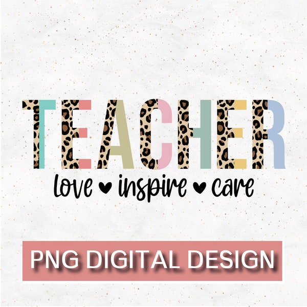 Teacher Sublimation File, Love Inspire Care Png, Teacher Png File, Leopard Png File, Teacher Shirt Png