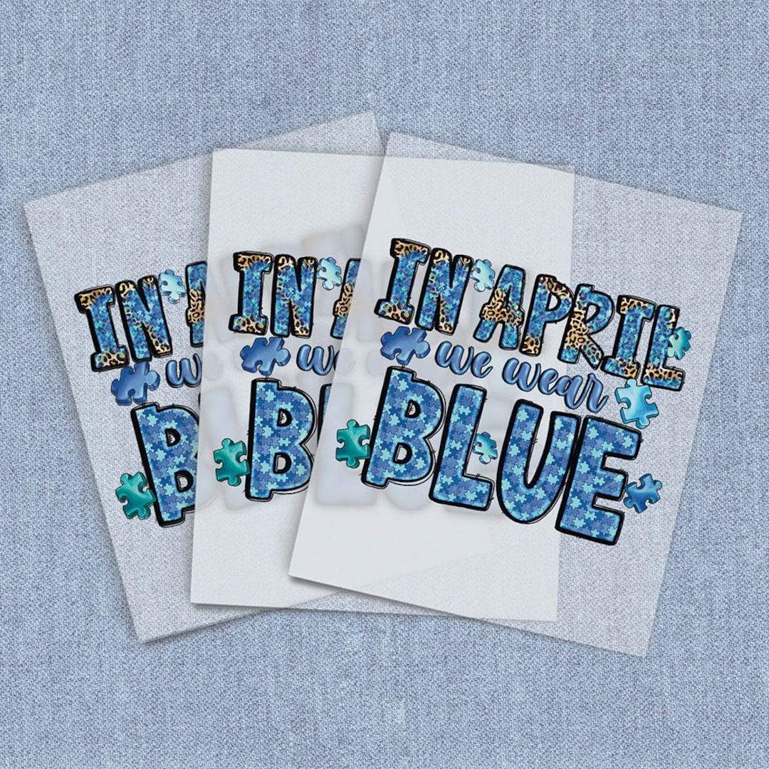 In April We Wear Blue, DTF Heat Transfer, Iron-on Transfer, Direct-to ...