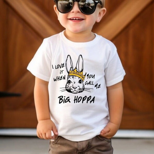 I Love It When you Call Me Big Hoppa Shirt, Easter T-Shirt, Kids Easter Shirt, Funny Easter Sweatshirt, Gift For Easter, Trendy Easter Tee