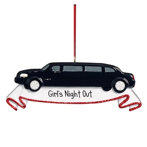 May include: Black limousine Christmas ornament with a white banner that reads "Girl's Night Out".