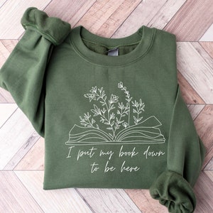 Reading Sweatshirt, I Put My Book Down Sweatshirt, Bookish Crewneck, Book Lover Gift, Books Pullover, Librarian Shirt, Reader Gift, Bookish