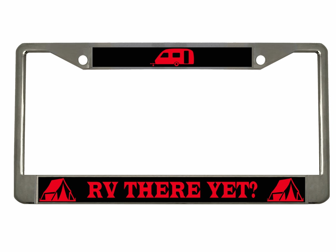 RV There yet Style Heavy Duty Metal License Plate Frame/car Accessories