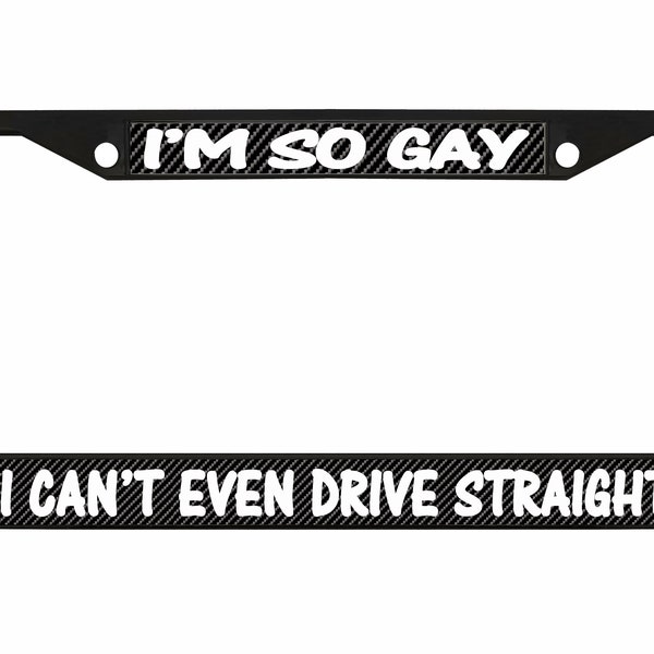 I'm So Gay I Can't Even Drive Straight-Car License Plate Frame, Stainless Steel License Plate Holder for Standard U.S. Vehicles (Carbon)