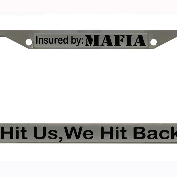 Insured By : Mafia Hit Us ,We Hit Back Design Heavy Duty Metal Car License Plate Frame Auto Tag Holder