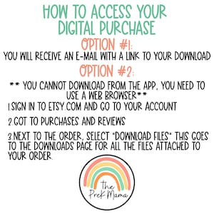 May include: Text-based instructions on how to access a digital purchase on Etsy. The instructions include two options: receiving an email with a download link or signing into Etsy.com and going to your account to download the files. The text is in black against a white background. A rainbow-coloured circle with the text "The Prek Mama" is at the bottom of the image.