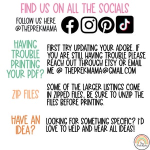 May include: A pink and white graphic with the text "FIND US ON ALL THE SOCIALS" and "FOLLOW US HERE @THEPREKMAMA". The graphic also includes icons for Facebook, Instagram, Pinterest, and TikTok. The text "HAVING TROUBLE PRINTING YOUR PDF?" is in a pink box. The text "FIRST TRY UPDATING YOUR ADOBE. IF YOU ARE STILL HAVING TROUBLE PLEASE REACH OUT THROUGH ETSY OR EMAIL ME @THEPREKMAMA@GMAIL.COM" is in a white box. The text "SOME OF THE LARGER LISTINGS COME IN ZIPPED FILES, BE SURE TO UNZIP THE FILES BEFORE PRINTING." is in a white box. The text "ZIP FILES" is in a pink box. The text "HAVE AN IDEA?" is in a green box. The text "LOOKING FOR SOMETHING SPECIFIC? I'D LOVE TO HELP AND HEAR ALL IDEAS!" is in a white box. The graphic also includes a rainbow with the text "The Prek Mama".