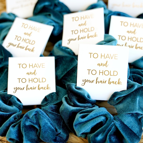 Bridesmaid Hair Scrunchies | To Have and To Hold Your Hair Back | Velvet Scrunchies | Bachelorette Party Favors | Hair Tie | Bridesmaid Gift