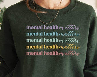 Mental Health Matters Sweatshirt, Mental Health Awareness Hoodie, Psychologist Shirt, Anxiety Shirt, Therapist Tee, Mental Health