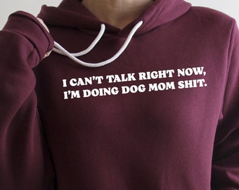 Funny Dog Mom Hoodie: Novelty Dog Lover Sweatshirt