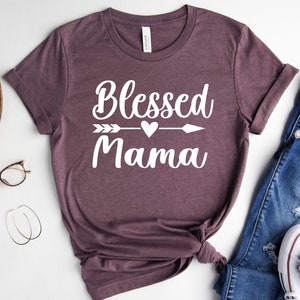 Blessed Mama Shirt, Mom Life Shirt, Mothers Day Shirt, Mother Shirt, Cute Mom Shirt, Cute Mom Gift, Mothers Day Gift, New Mom Gift