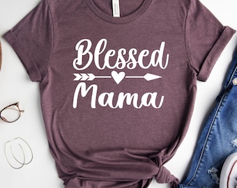 Blessed Mama Shirt, Mom Life Shirt, Mothers Day Shirt, Mother Shirt, Cute Mom Shirt, Cute Mom Gift, Mothers Day Gift, New Mom Gift