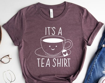 It's a Tea Shirt: Funny Tea Lover Graphic Tee