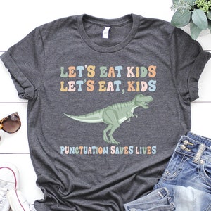 Funny Grammar Shirt, Punctuation Shirt, Eat Kids, Punctuation Saves Lives Shirt, Commas Save Back to School Shirt, English Teacher Shirt