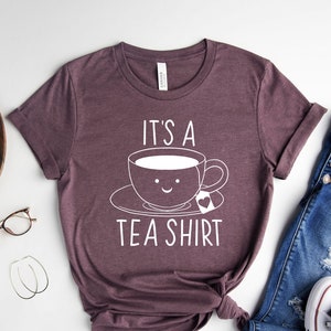 It&#39;s a Tea Shirt: Funny Tea Lover Graphic Tee
