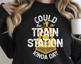 Train Station Kinda Day Sweatshirt: Train Lover Sweater
