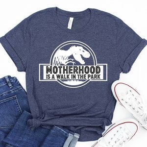 Motherhood Is A Walk In The Park Shirt, Dinosaur Shirt, Cool Mom Shirt, Mother Shirt, Mother&#39;s Day Shirt, Gift For Mother, Funny Mom Shirt
